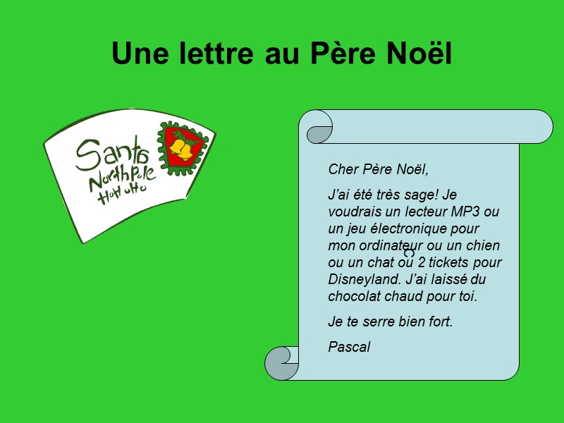 Une lettre au Père Noël C Cher Père Noël, J’ai été très sage! Je